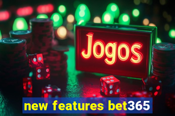 new features bet365